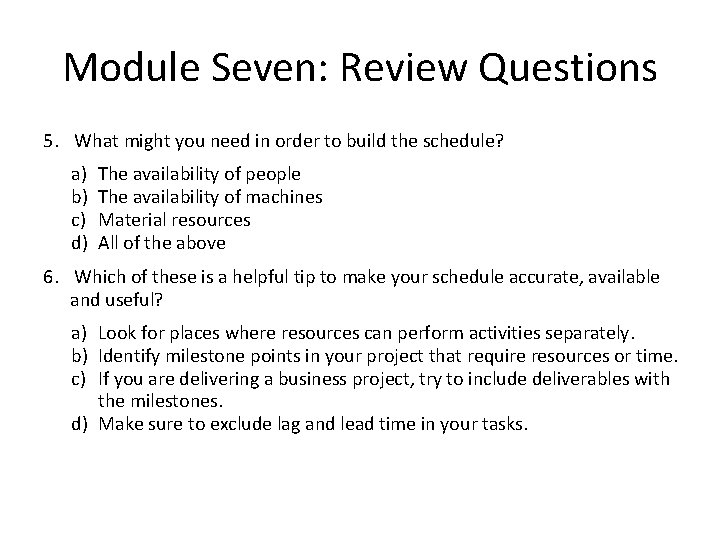 Module Seven: Review Questions 5. What might you need in order to build the