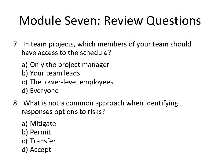 Module Seven: Review Questions 7. In team projects, which members of your team should