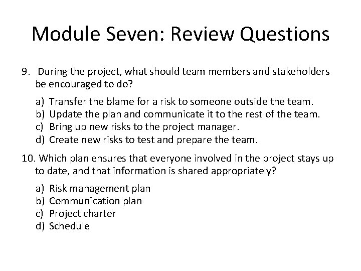 Module Seven: Review Questions 9. During the project, what should team members and stakeholders