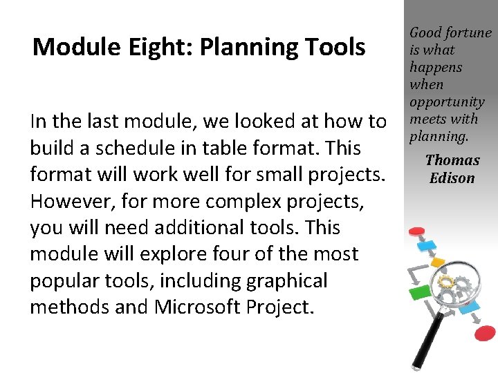 Module Eight: Planning Tools In the last module, we looked at how to build