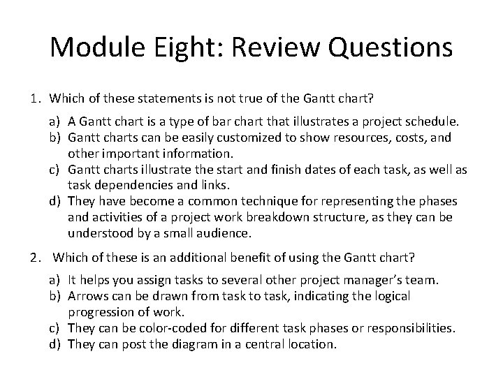 Module Eight: Review Questions 1. Which of these statements is not true of the