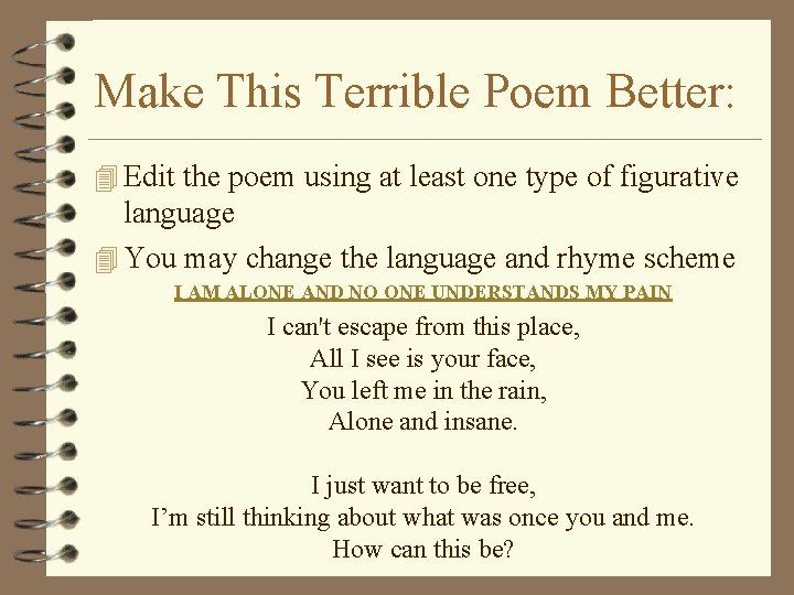 Make This Terrible Poem Better: 4 Edit the poem using at least one type