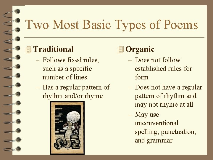 Two Most Basic Types of Poems 4 Traditional – Follows fixed rules, such as