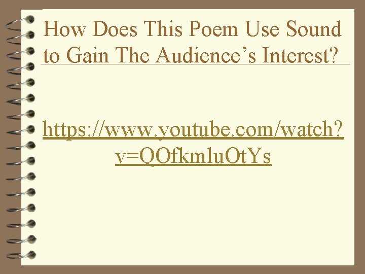 How Does This Poem Use Sound to Gain The Audience’s Interest? https: //www. youtube.