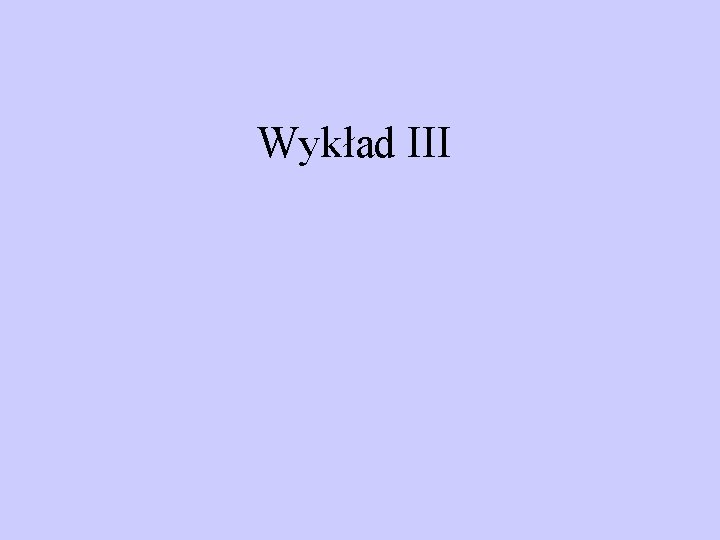 Wykład III 