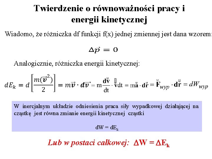 Twierdzenie o równoważności pracy i energii kinetycznej Wiadomo, że różniczka df funkcji f(x) jednej