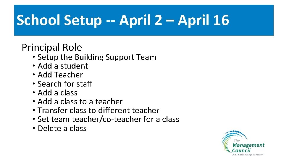 School Setup -- April 2 – April 16 Principal Role • Setup the Building