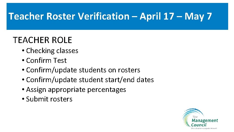 Teacher Roster Verification – April 17 – May 7 TEACHER ROLE • Checking classes