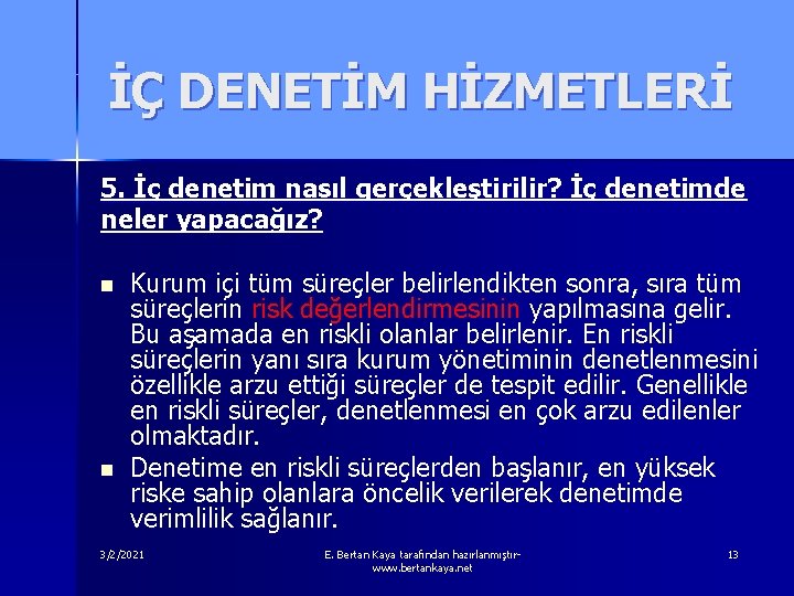 İÇ DENETİM HİZMETLERİ 5. İç denetim nasıl gerçekleştirilir? İç denetimde neler yapacağız? n n