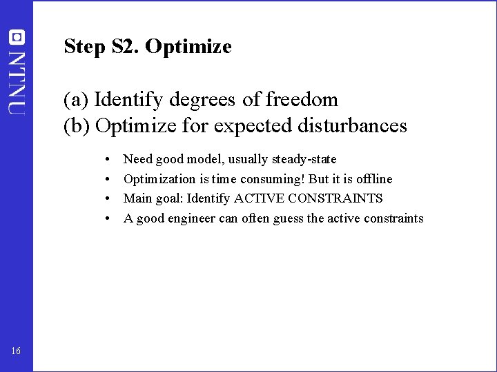 Step S 2. Optimize (a) Identify degrees of freedom (b) Optimize for expected disturbances