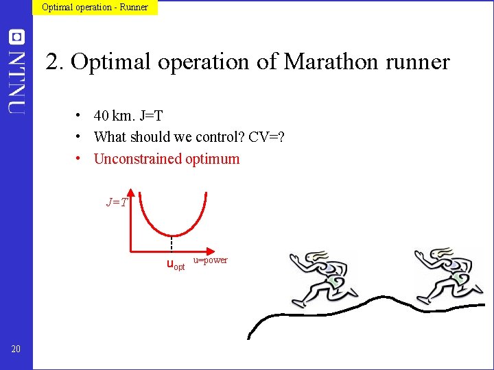 Optimal operation - Runner 2. Optimal operation of Marathon runner • 40 km. J=T
