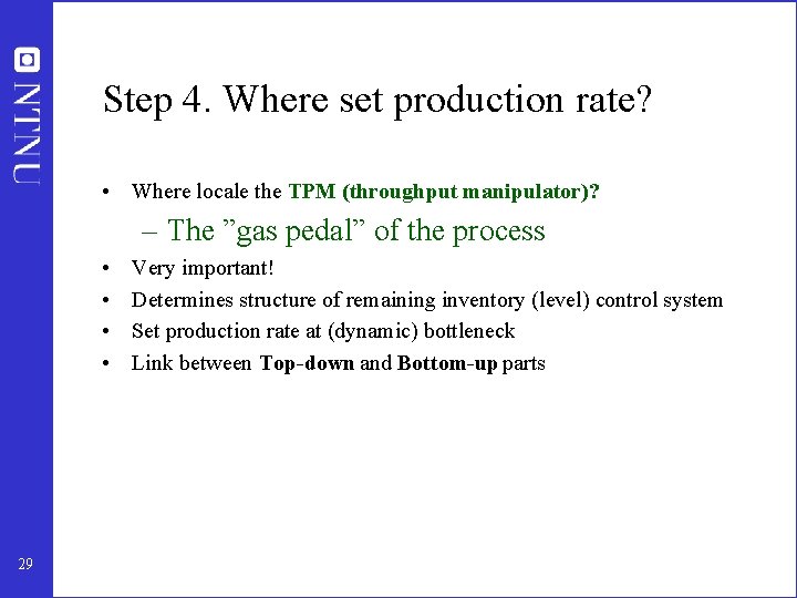 Step 4. Where set production rate? • Where locale the TPM (throughput manipulator)? –