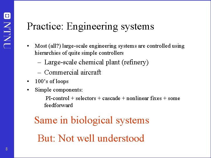 Practice: Engineering systems • Most (all? ) large-scale engineering systems are controlled using hierarchies