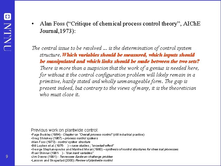  • Alan Foss (“Critique of chemical process control theory”, AICh. E Journal, 1973):