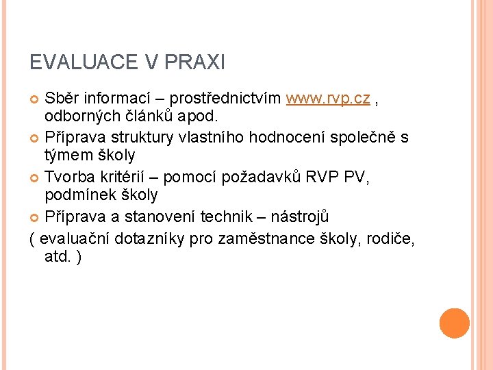 EVALUACE V PRAXI Sběr informací – prostřednictvím www. rvp. cz , odborných článků apod.