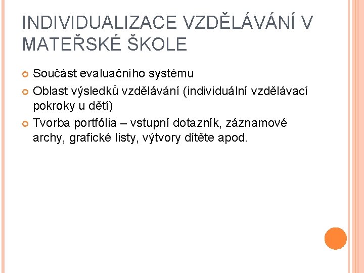 INDIVIDUALIZACE VZDĚLÁVÁNÍ V MATEŘSKÉ ŠKOLE Součást evaluačního systému Oblast výsledků vzdělávání (individuální vzdělávací pokroky