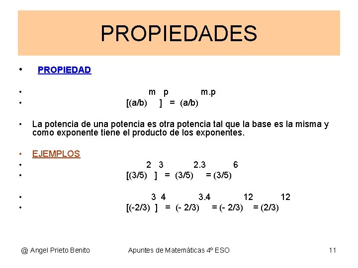 PROPIEDADES • PROPIEDAD • • m p m. p [(a/b) ] = (a/b) •