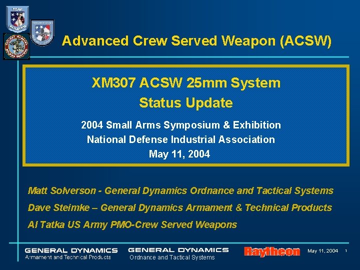 Advanced Crew Served Weapon (ACSW) XM 307 ACSW 25 mm System Status Update 2004
