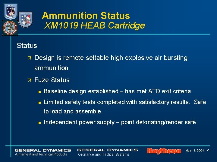 Ammunition Status XM 1019 HEAB Cartridge Status ä Design is remote settable high explosive