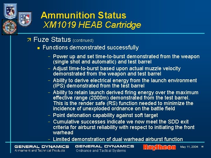 Ammunition Status XM 1019 HEAB Cartridge ä Fuze Status (continued) n Functions demonstrated successfully