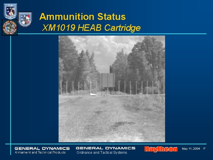 Ammunition Status XM 1019 HEAB Cartridge May 11, 2004 Ordnance and Tactical Systems 17