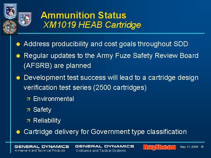 Ammunition Status XM 1019 HEAB Cartridge l Address producibility and cost goals throughout SDD