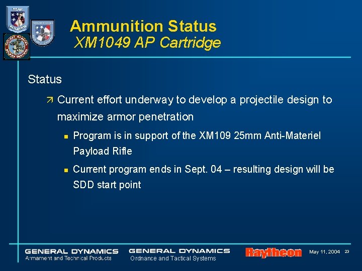 Ammunition Status XM 1049 AP Cartridge Status ä Current effort underway to develop a