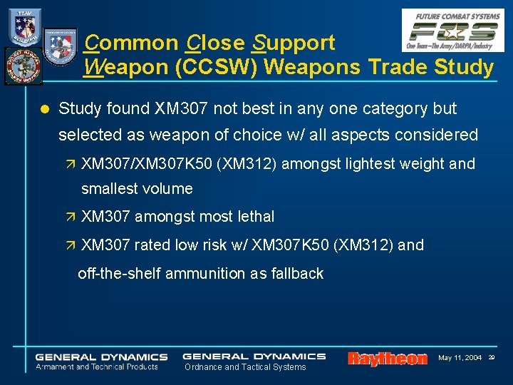 Common Close Support Weapon (CCSW) Weapons Trade Study l Study found XM 307 not