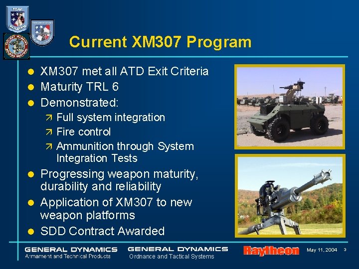 Current XM 307 Program XM 307 met all ATD Exit Criteria l Maturity TRL