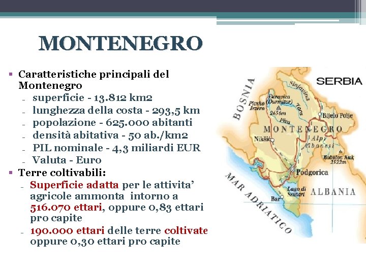 MONTENEGRO § Caratteristiche principali del Montenegro ₋ superficie - 13. 812 km 2 ₋
