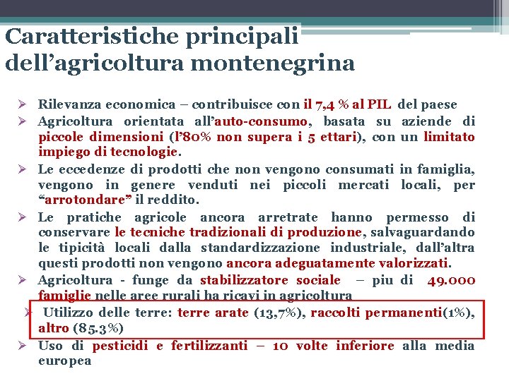 Caratteristiche principali dell’agricoltura montenegrina Ø Rilevanza economica – contribuisce con il 7, 4 %