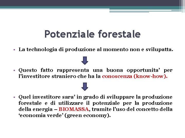 Potenziale forestale • La technologia di produzione al momento non e svilupatta. • Questo