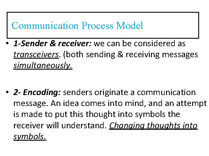 Communication Process Model • 1 -Sender & receiver: we can be considered as transceivers.