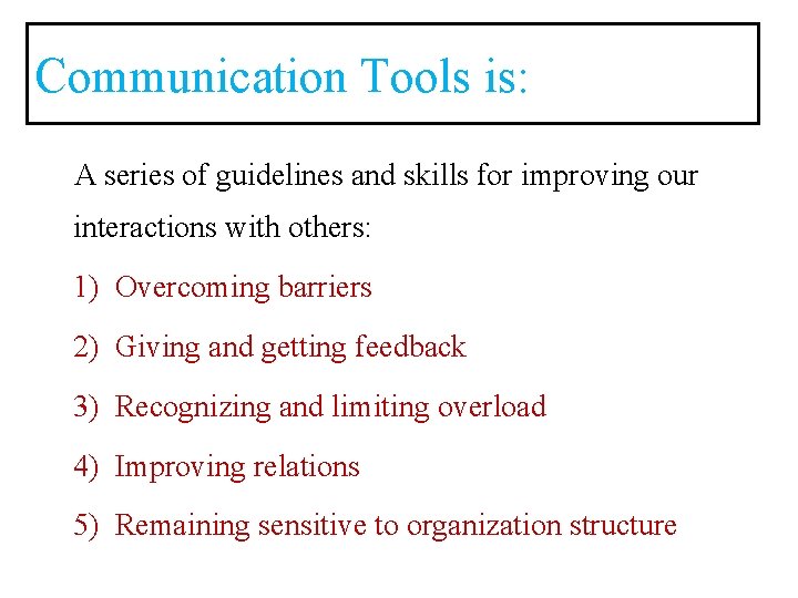Communication Tools is: A series of guidelines and skills for improving our interactions with