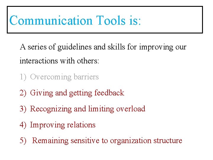 Communication Tools is: A series of guidelines and skills for improving our interactions with