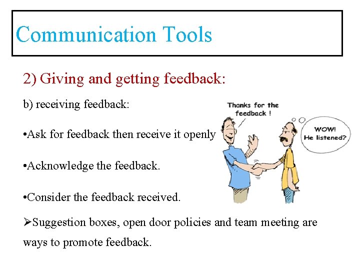 Communication Tools 2) Giving and getting feedback: b) receiving feedback: • Ask for feedback