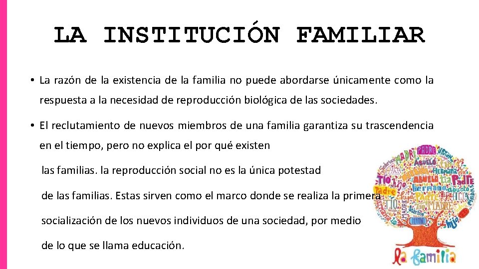 LA INSTITUCIÓN FAMILIAR • La razón de la existencia de la familia no puede