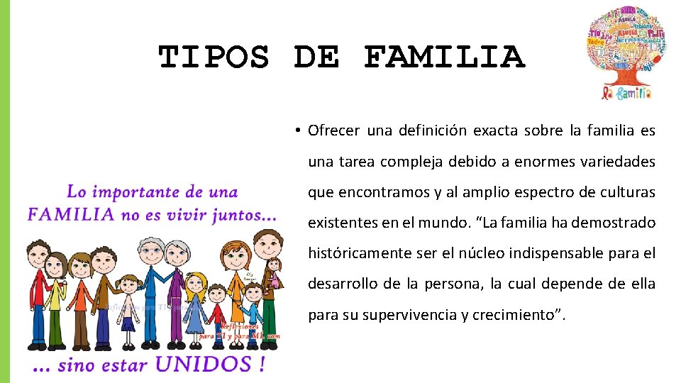 TIPOS DE FAMILIA • Ofrecer una definición exacta sobre la familia es una tarea