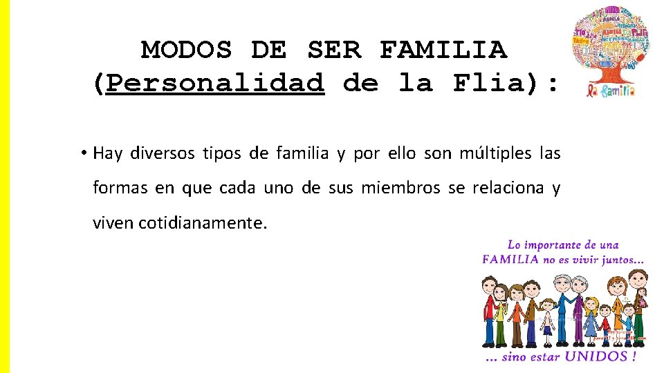 MODOS DE SER FAMILIA (Personalidad de la Flia): • Hay diversos tipos de familia