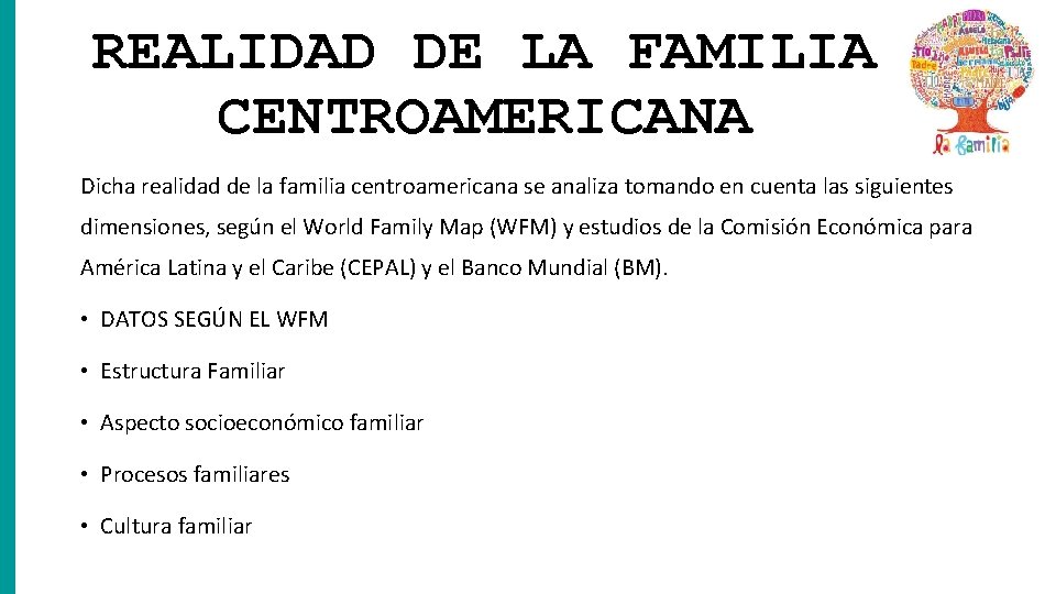 REALIDAD DE LA FAMILIA CENTROAMERICANA Dicha realidad de la familia centroamericana se analiza tomando