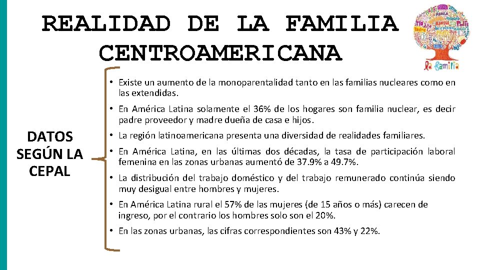 REALIDAD DE LA FAMILIA CENTROAMERICANA • Existe un aumento de la monoparentalidad tanto en