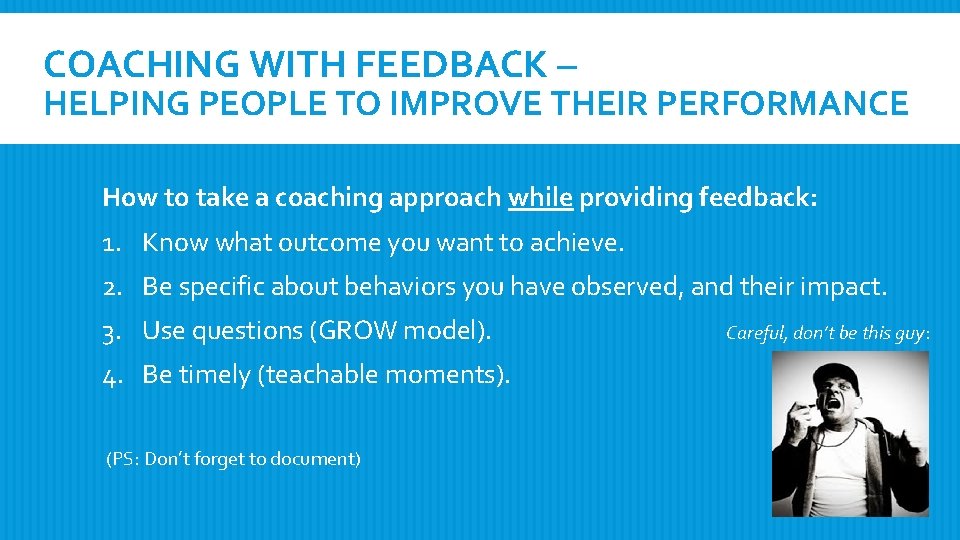 COACHING WITH FEEDBACK – HELPING PEOPLE TO IMPROVE THEIR PERFORMANCE How to take a