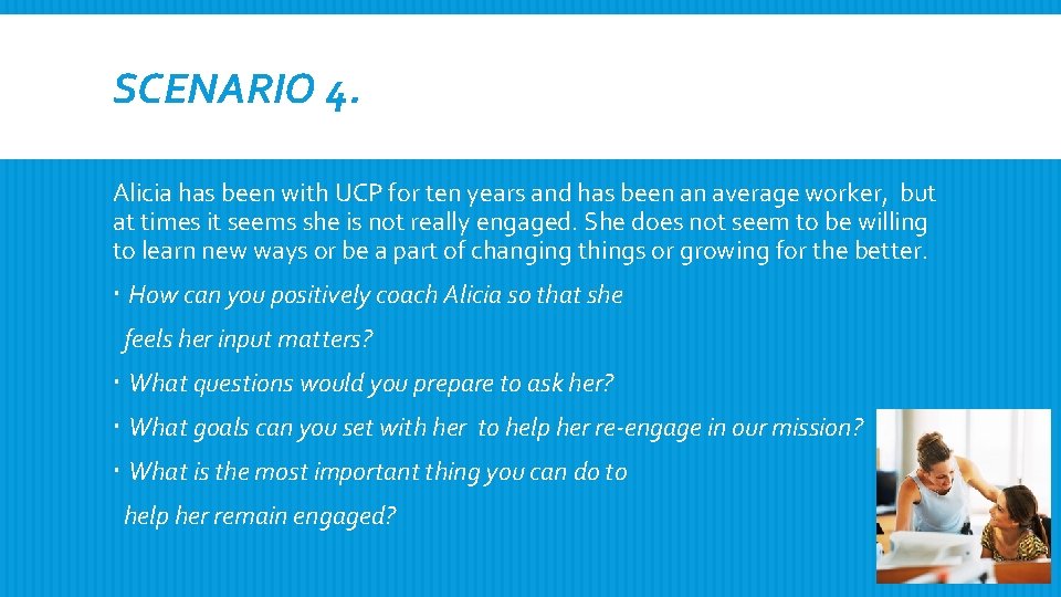 SCENARIO 4. Alicia has been with UCP for ten years and has been an