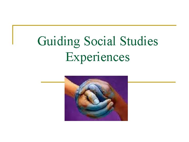 Guiding Social Studies Experiences 