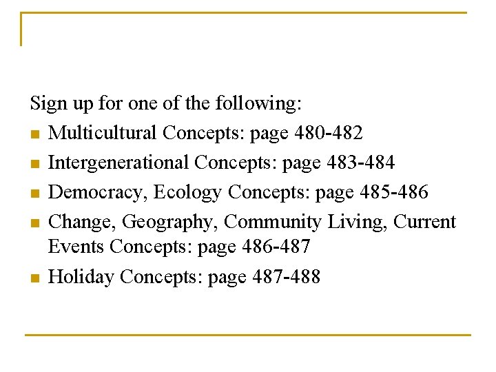 Sign up for one of the following: n Multicultural Concepts: page 480 -482 n