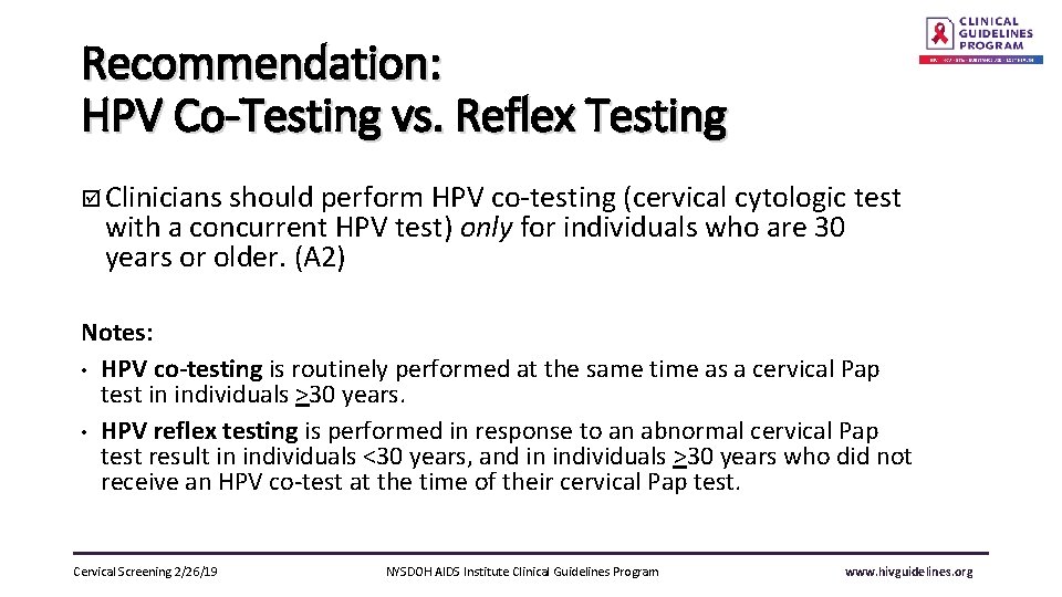 Recommendation: HPV Co-Testing vs. Reflex Testing þ Clinicians should perform HPV co-testing (cervical cytologic