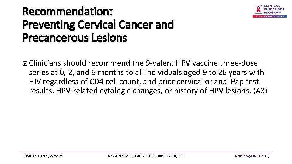 Recommendation: Preventing Cervical Cancer and Precancerous Lesions þ Clinicians should recommend the 9 -valent