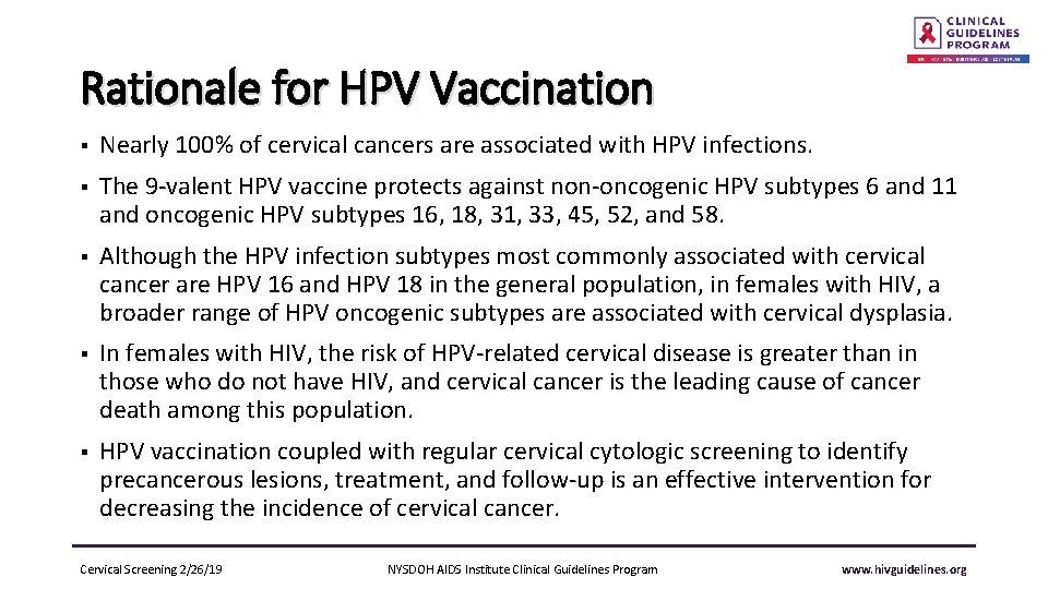 Rationale for HPV Vaccination § Nearly 100% of cervical cancers are associated with HPV