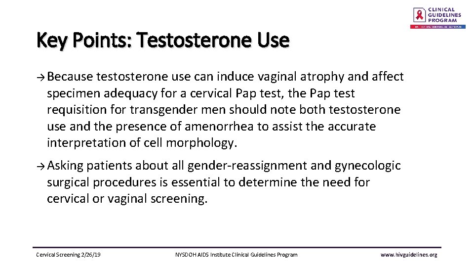 Key Points: Testosterone Use → Because testosterone use can induce vaginal atrophy and affect