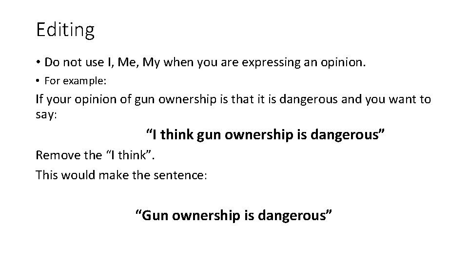 Editing • Do not use I, Me, My when you are expressing an opinion. Editing • Do not use I, Me, My when you are expressing an opinion.